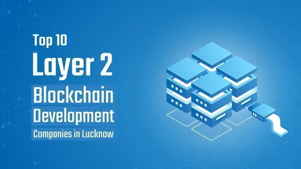 Layer 2 Blockchain Development Companies Lucknow