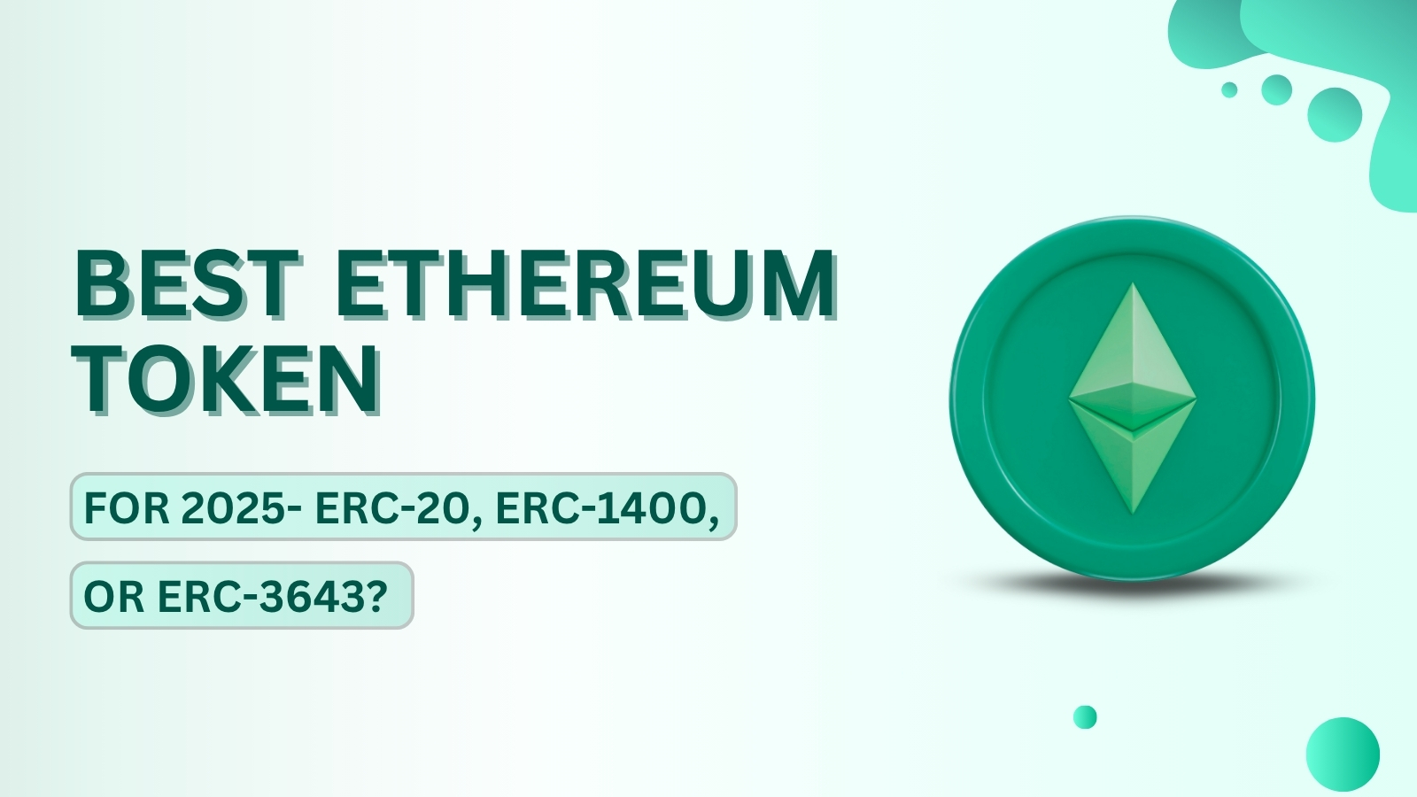 Best Ethereum Token for 2025- ERC-20, ERC-1400, or ERC-3643?
