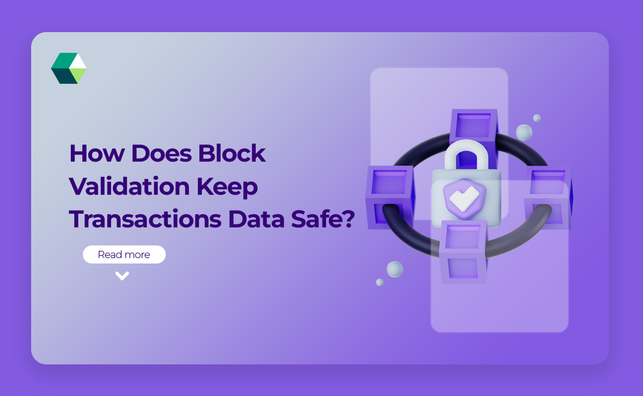 How Does Block Validation Keep Transactions Data Safe?