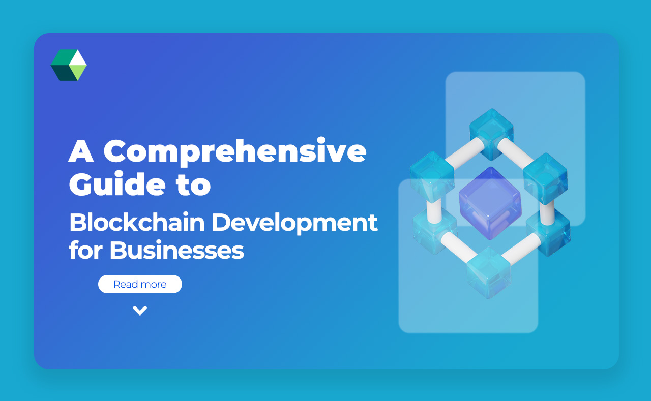 A Comprehensive Guide to Blockchain Development for Businesses
