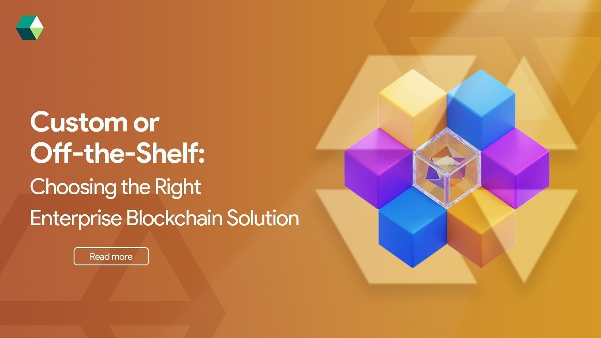 Custom or Off-the-Shelf: Choosing the Right Enterprise Blockchain Solution