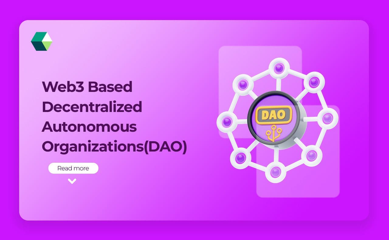 Web3 Based Decentralized Autonomous Organizations (DAO)