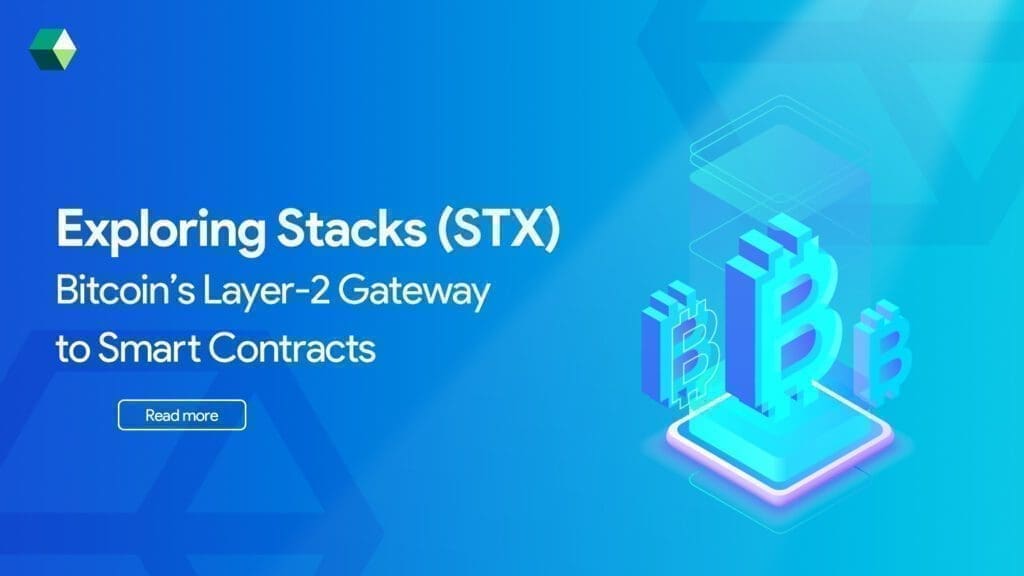 Exploring Stacks Bitcoin’s Layer-2 Gateway to Smart Contracts