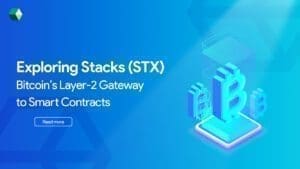 Exploring Stacks Bitcoin’s Layer-2 Gateway to Smart Contracts