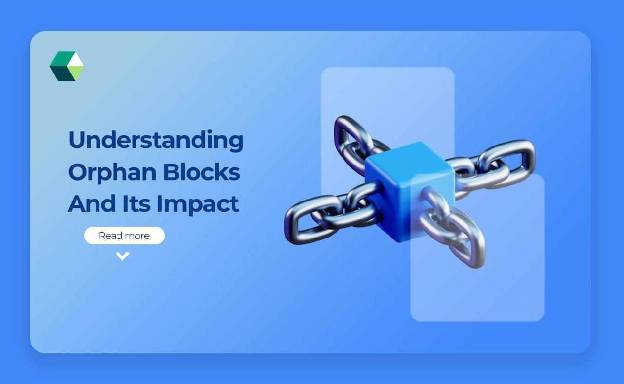 Understanding Orphan Blocks And Its Impact