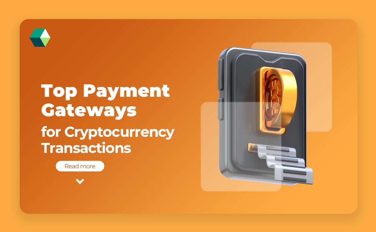 Top Payment Gateways for Cryptocurrency Transactions