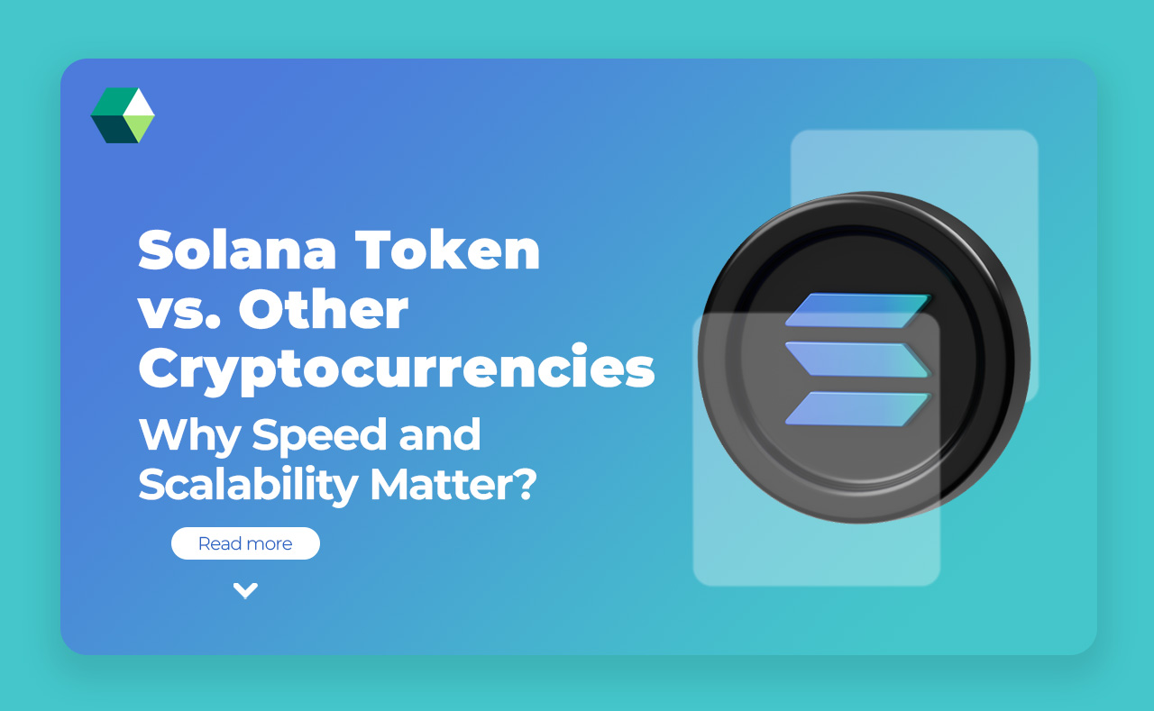 Solana Token vs. Other Cryptocurrencies – Why Speed and Scalability Matter?
