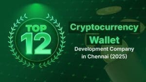 Top 12 Cryptocurrency Wallet Development Company in Chennai (2025)