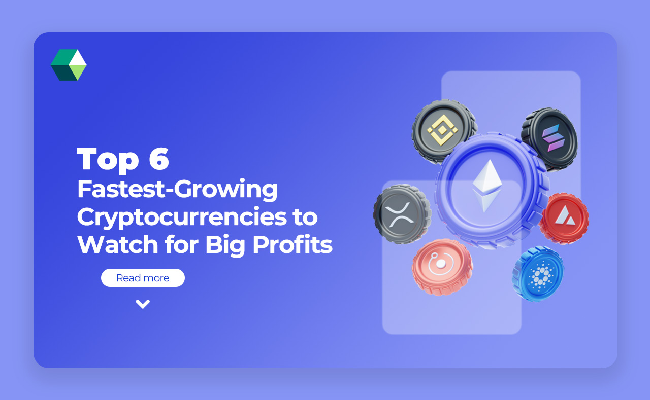 Top 6 Fastest-Growing Cryptocurrencies to Watch for Big Profits