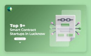 top 9 smart contract startups in lucknow