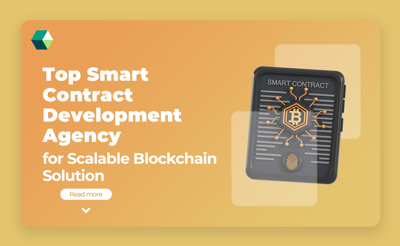 Top Smart Contract Development Agency for Scalable Blockchain Solution