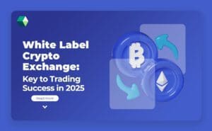 White Label Exchange: Key to Trading Success in 2025