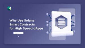 Solana smart contract development for dApps with high speed, low cost, and Rust-based programming support